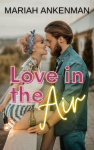 Cover for Live IN The Air by Mariah Ankenman with a M/F couple looking at each other and smiling
