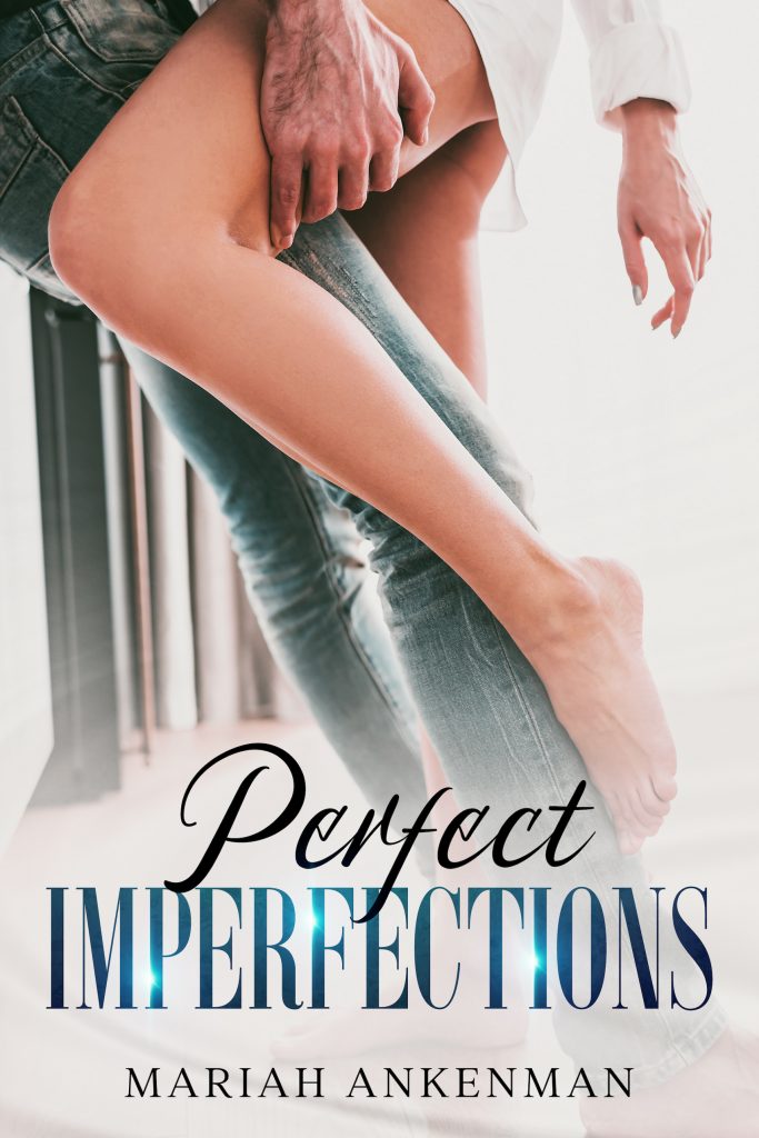 Cover for Perfect Imperfections by Mariah Ankenman womans bare legs intwined with mans legs in jeans